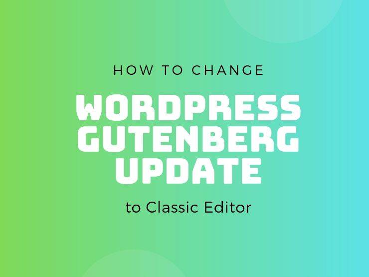 Change WordPress Gutenberg to Classic Editor