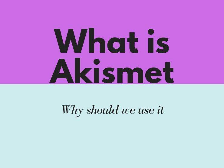 what is Akismet and why should we use it