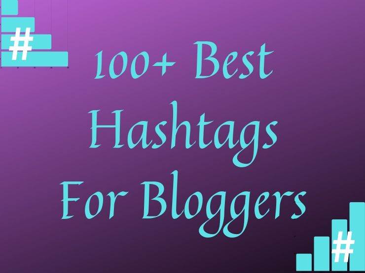 100+ Best Hashtags For Bloggers