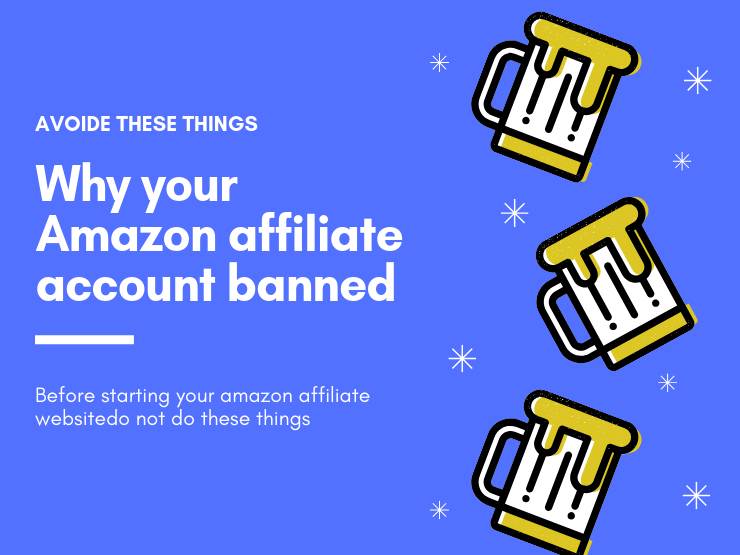 These Mistakes will Banned Your Amazon Affiliate Account