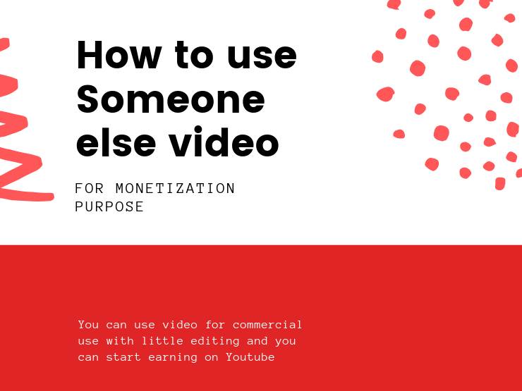 How to use Someone else video for monetization purposes