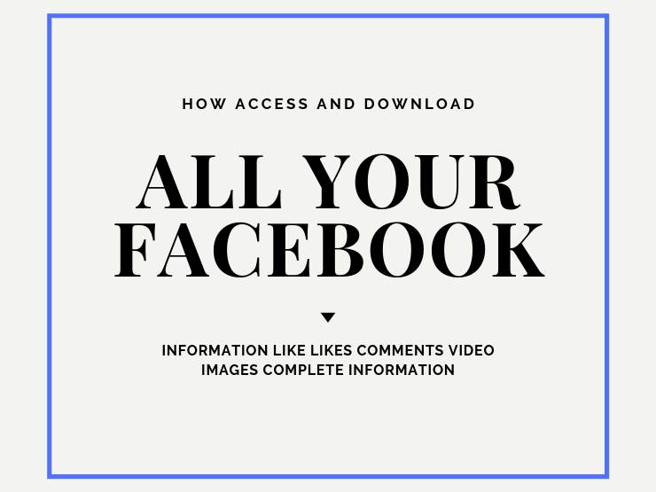 Access and Download Complete Facebook Account information